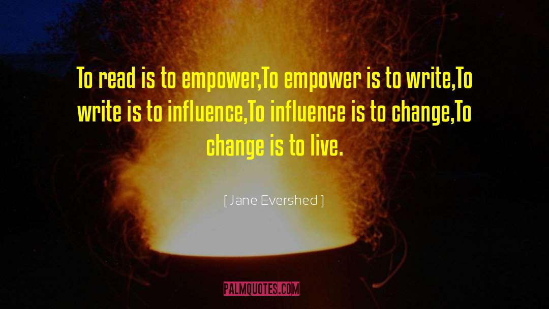 Postive Influence quotes by Jane Evershed