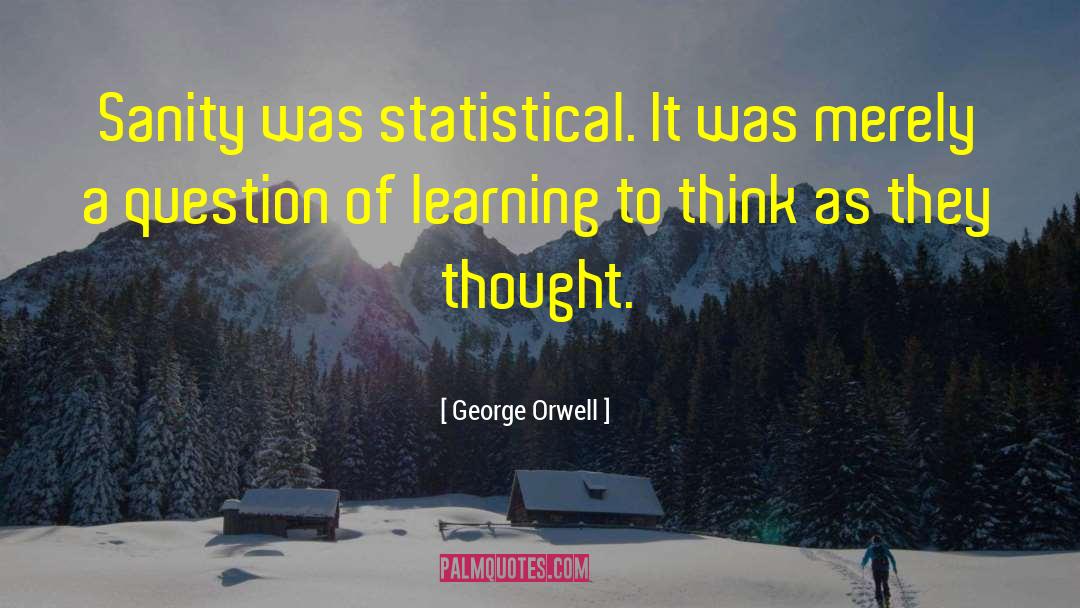 Postive Thinking quotes by George Orwell