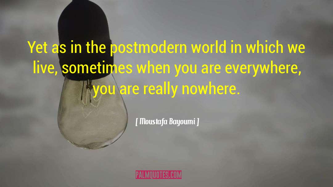 Postmodern quotes by Moustafa Bayoumi