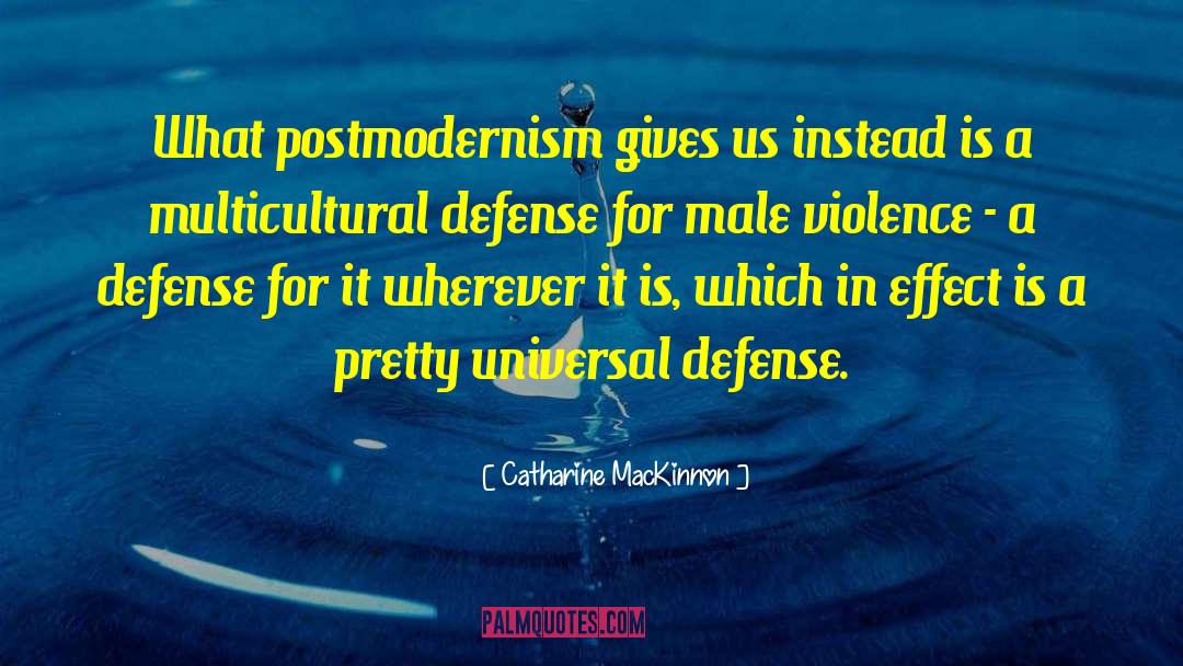 Postmodernism quotes by Catharine MacKinnon