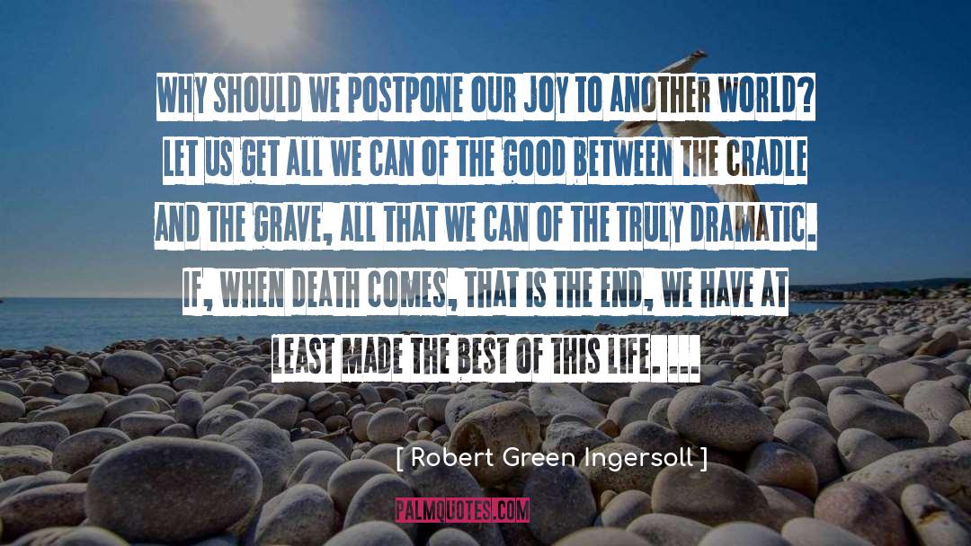 Postpone quotes by Robert Green Ingersoll