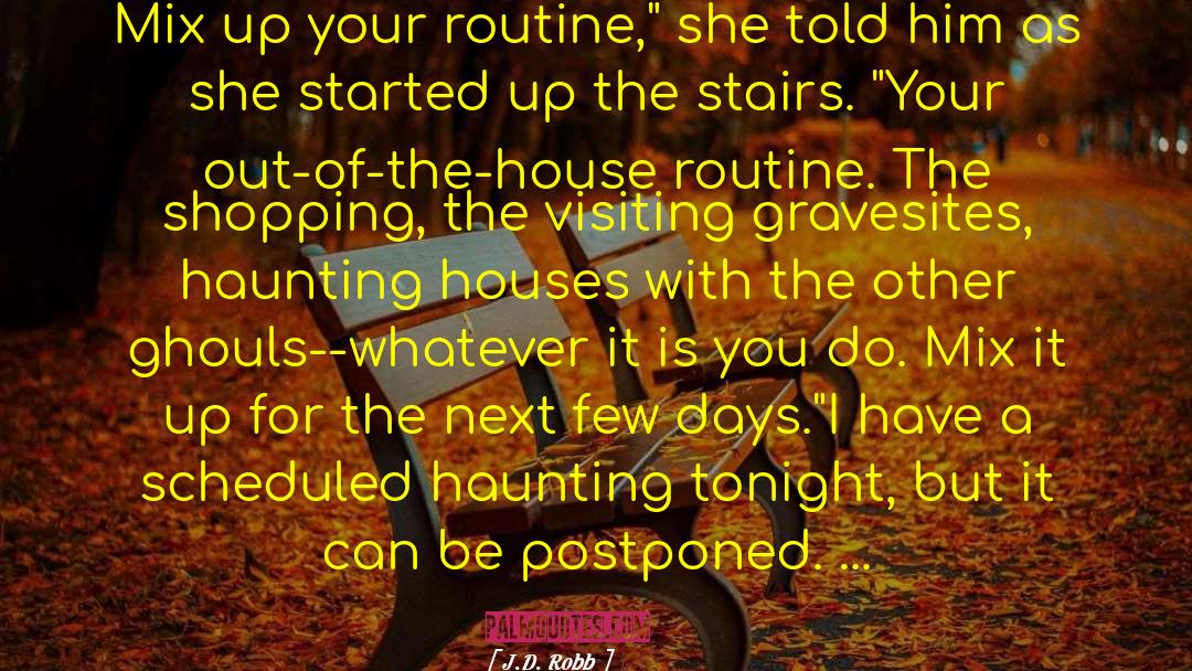 Postponed quotes by J.D. Robb
