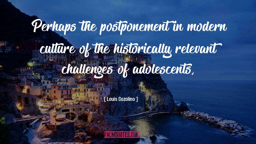 Postponement quotes by Louis Cozolino