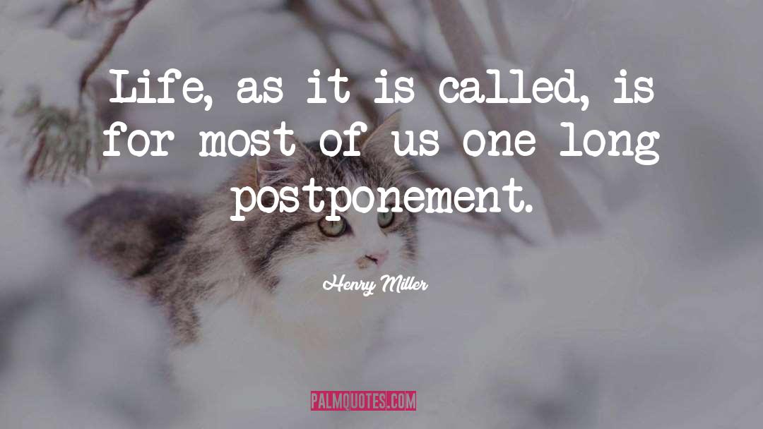 Postponement quotes by Henry Miller