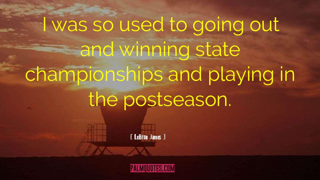 Postseason quotes by LeBron James