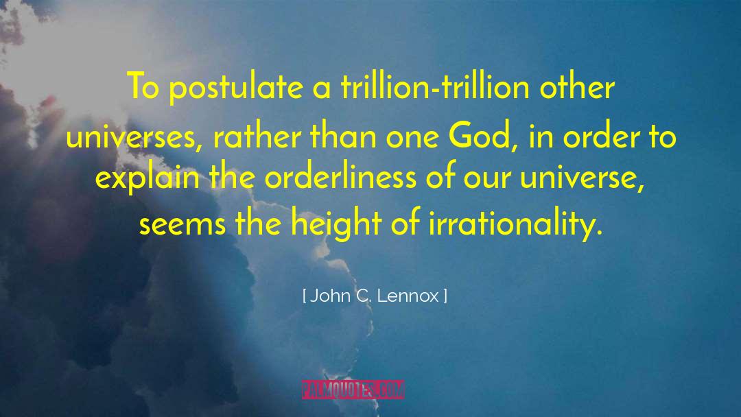Postulate quotes by John C. Lennox