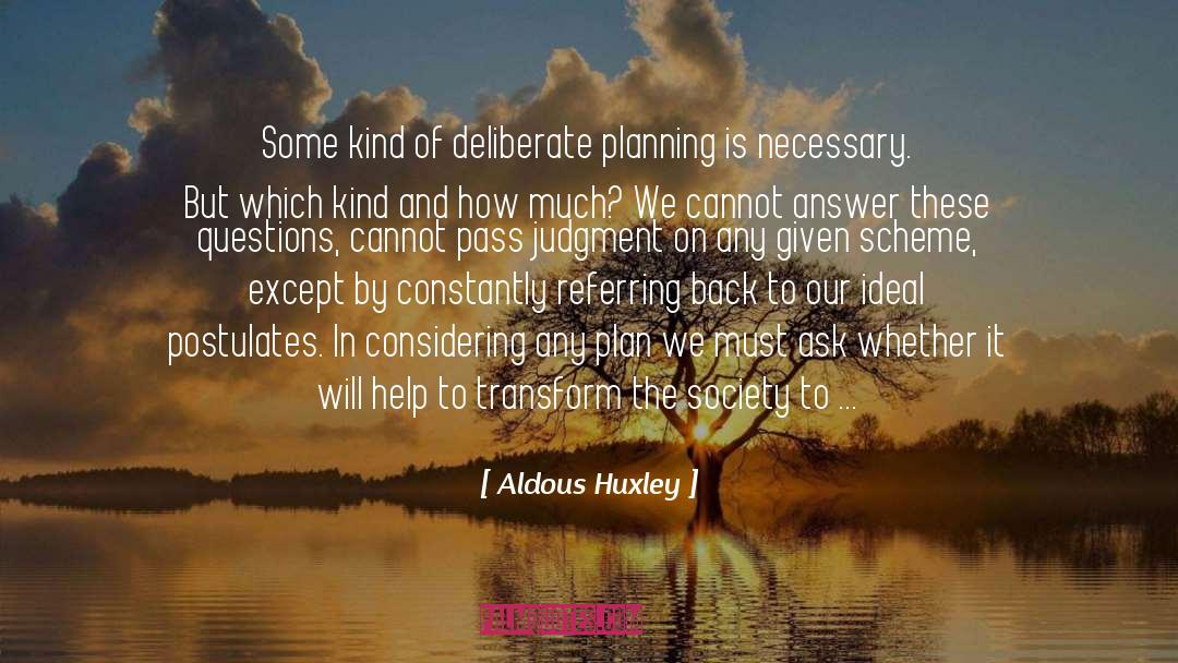 Postulates quotes by Aldous Huxley