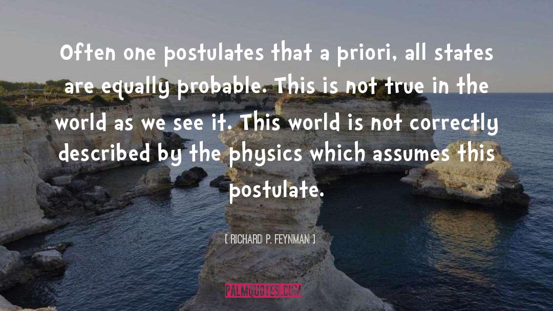 Postulates quotes by Richard P. Feynman