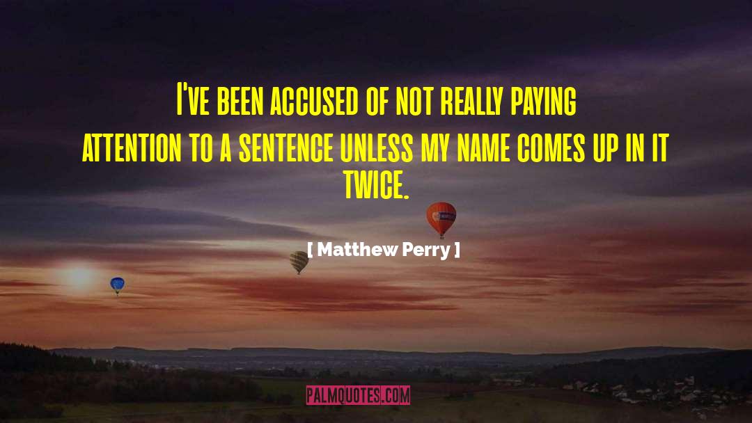 Postulation In A Sentence quotes by Matthew Perry