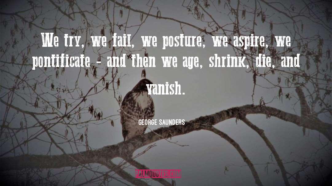 Posture quotes by George Saunders