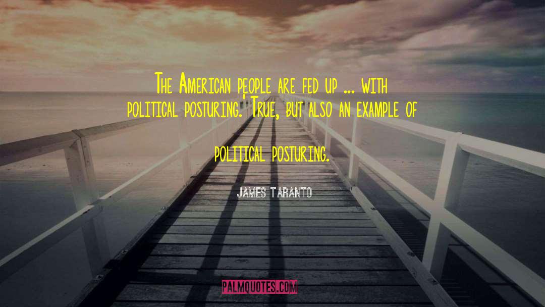 Posturing quotes by James Taranto