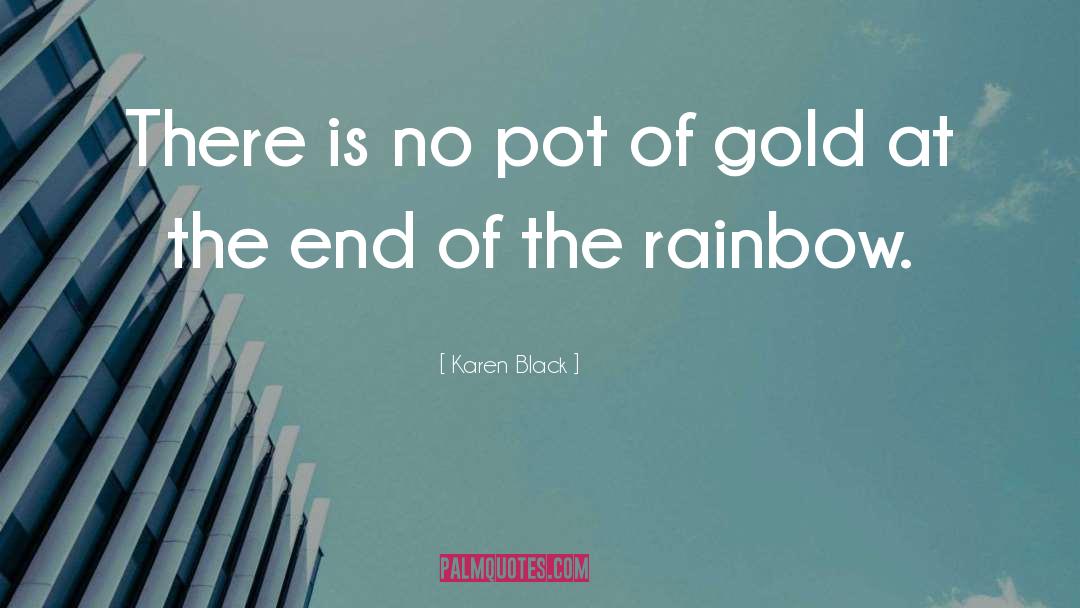 Pot Of Gold quotes by Karen Black