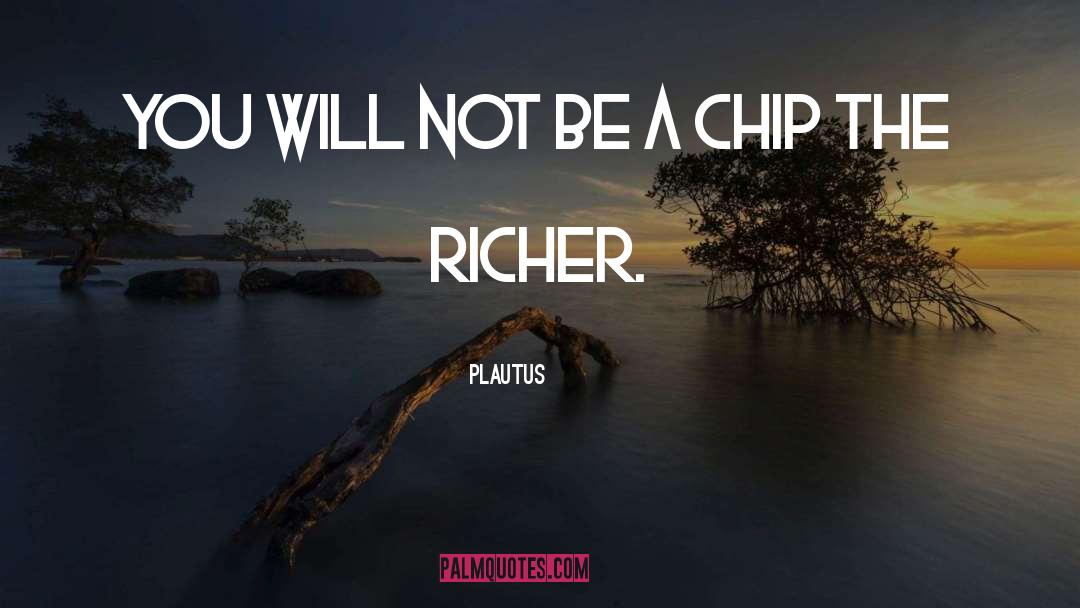 Potato Chips quotes by Plautus