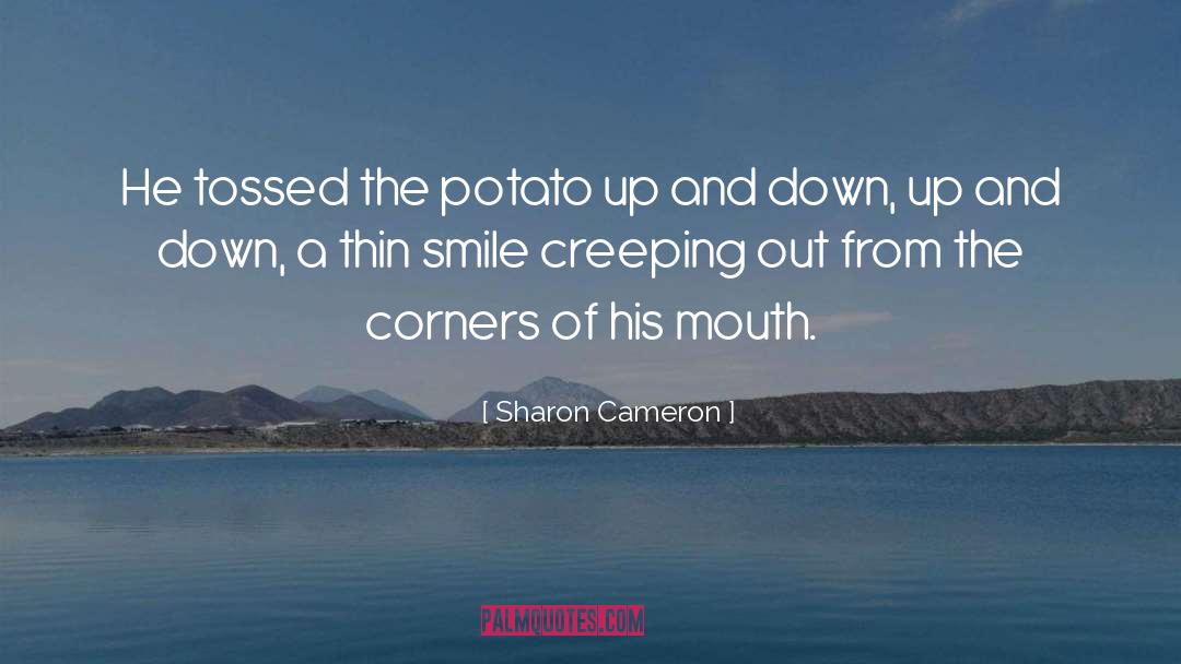 Potato quotes by Sharon Cameron