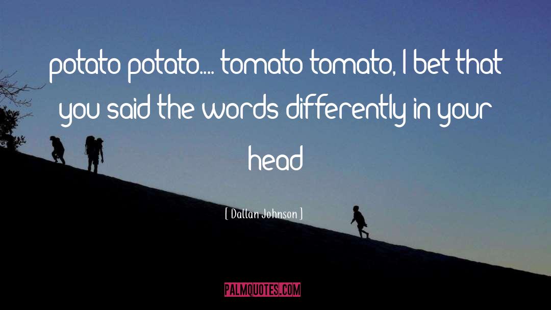 Potato quotes by Dallan Johnson