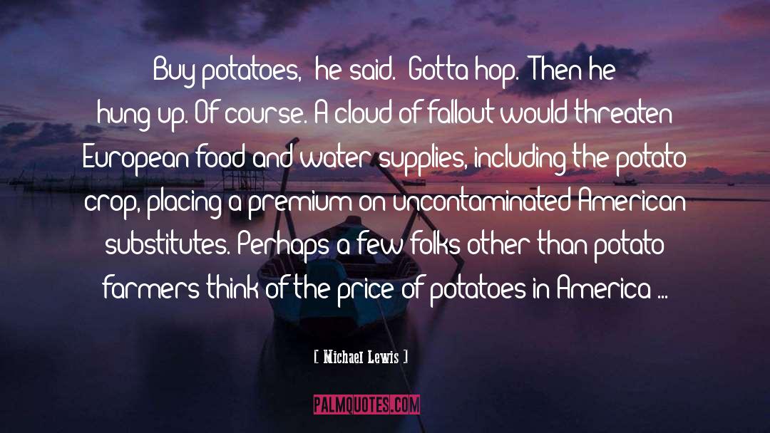 Potatoes quotes by Michael Lewis