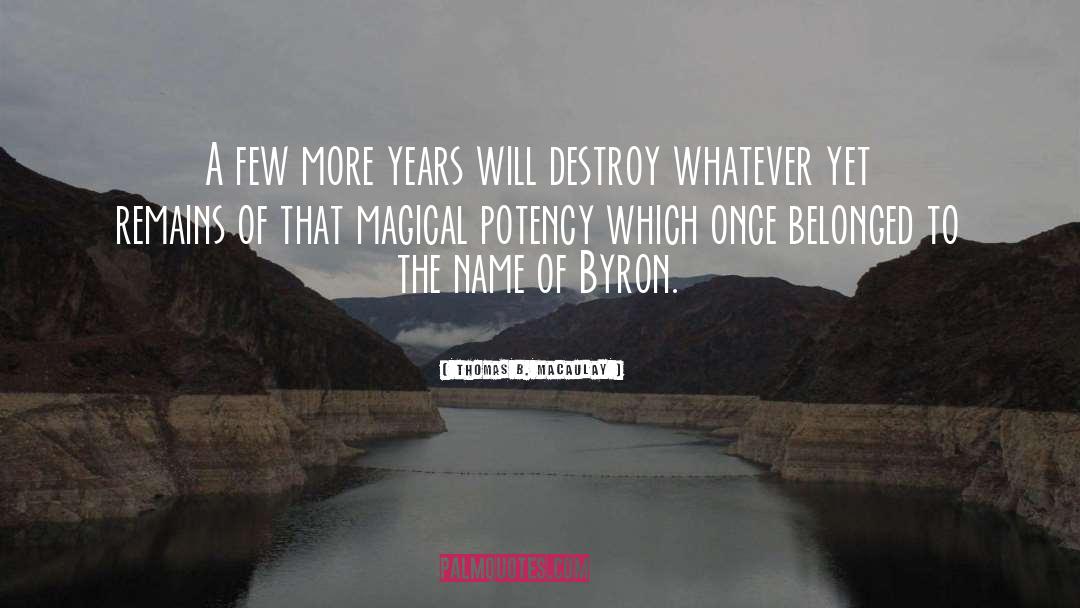 Potency quotes by Thomas B. Macaulay