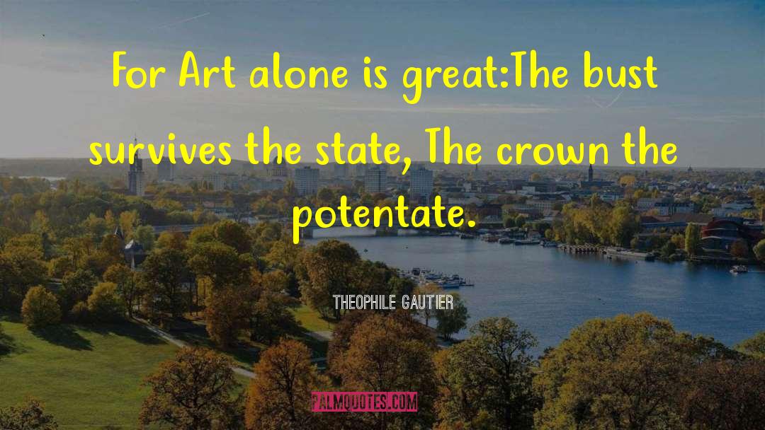 Potentate quotes by Theophile Gautier