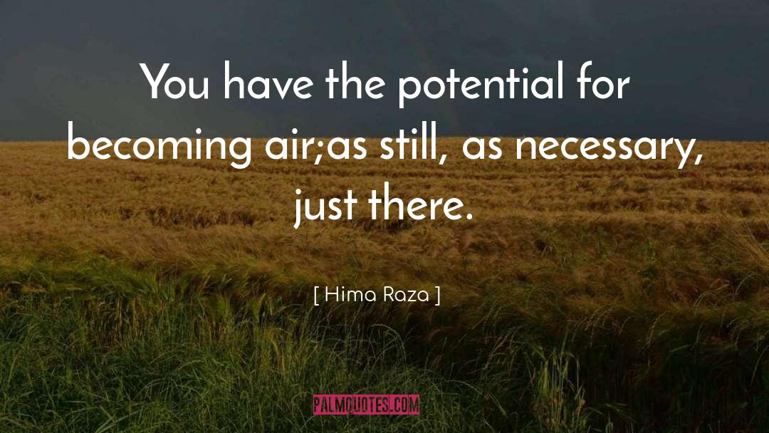 Potential For Godhood quotes by Hima Raza