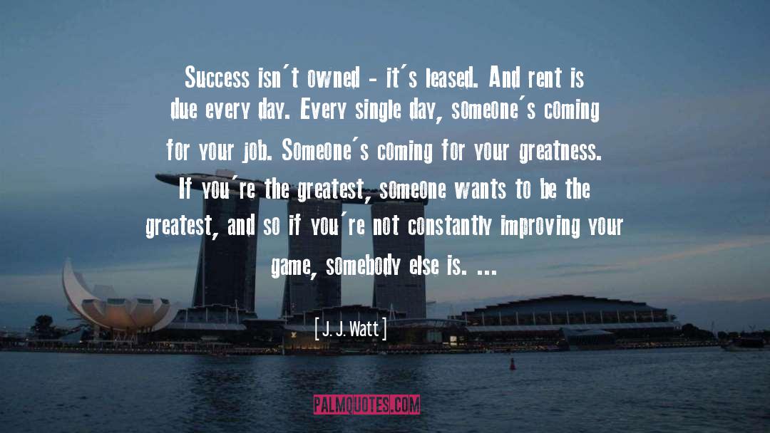 Potential For Greatness quotes by J. J. Watt