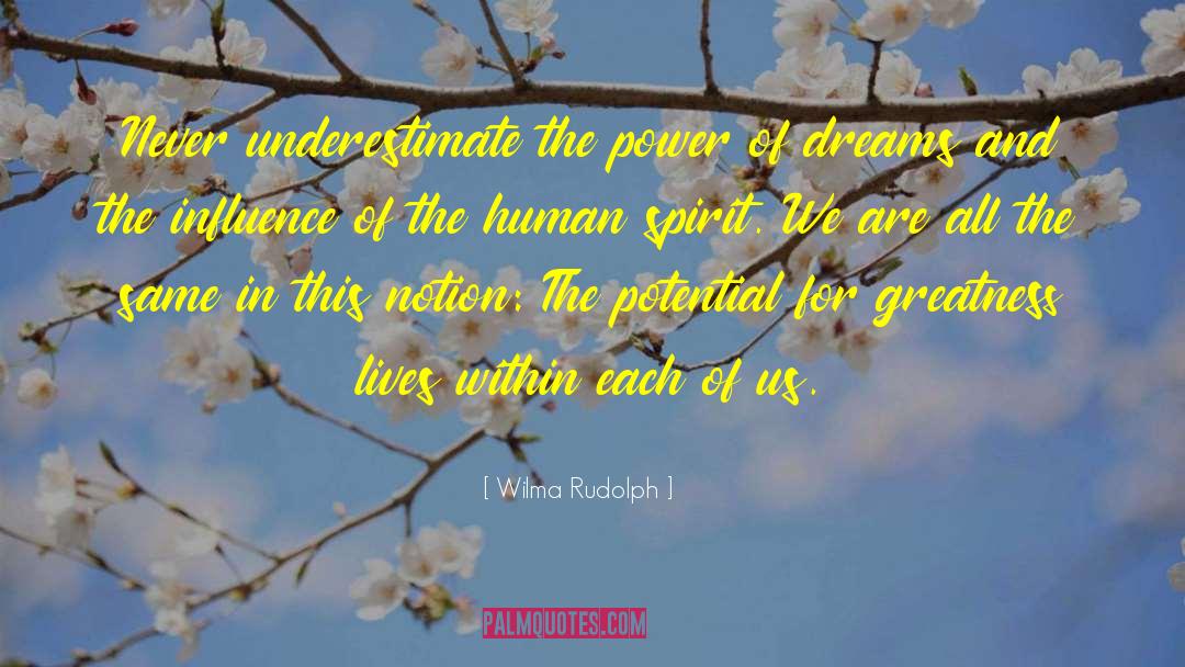 Potential For Greatness quotes by Wilma Rudolph