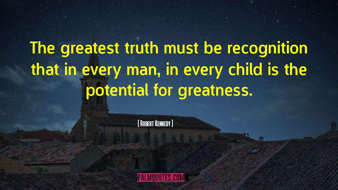 Potential For Greatness quotes by Robert Kennedy