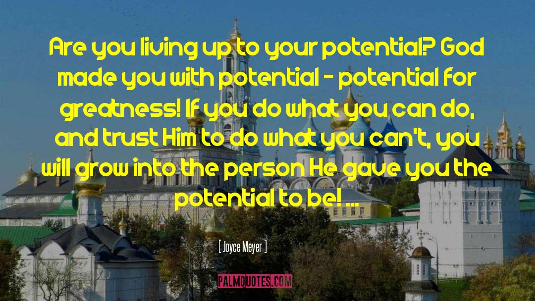 Potential For Greatness quotes by Joyce Meyer