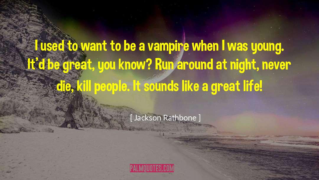 Potential To Be Great quotes by Jackson Rathbone