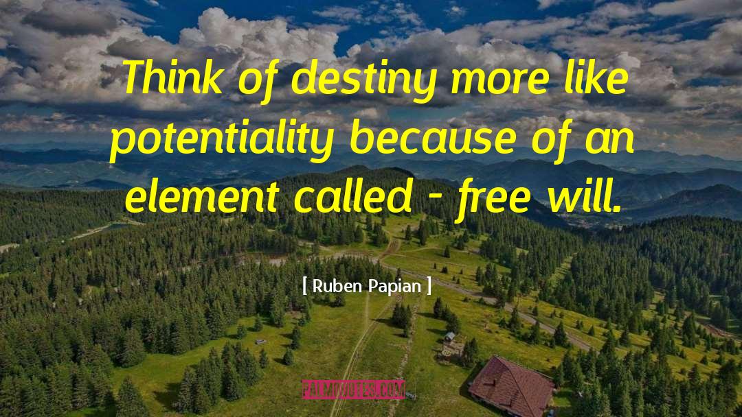 Potentiality quotes by Ruben Papian