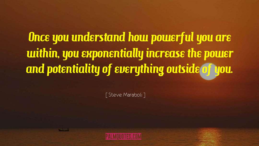 Potentiality quotes by Steve Maraboli