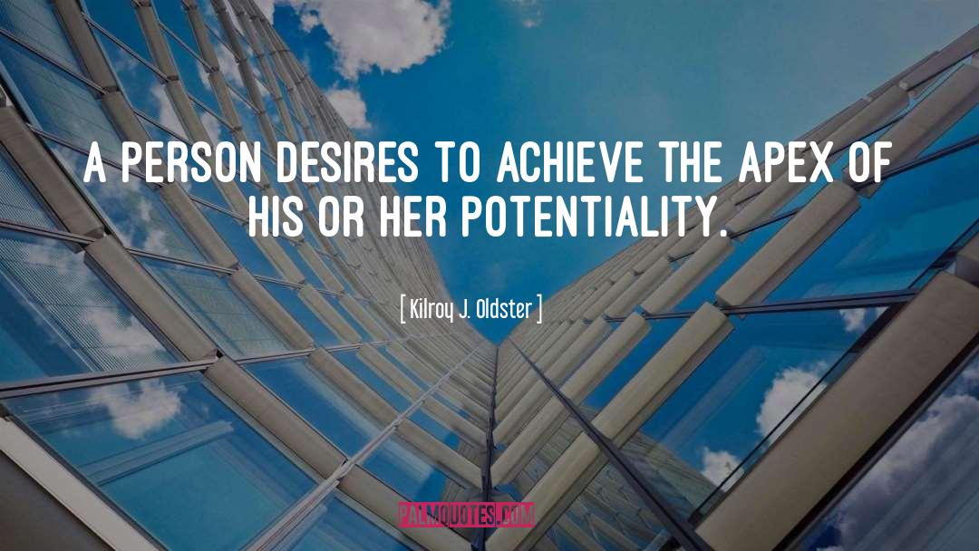 Potentiality quotes by Kilroy J. Oldster