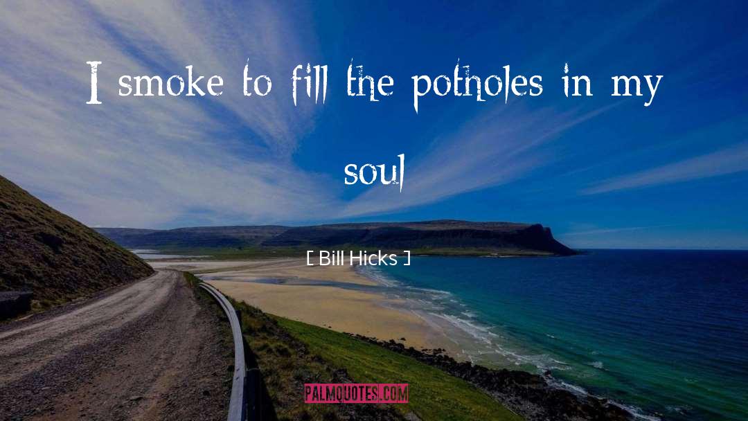 Potholes quotes by Bill Hicks