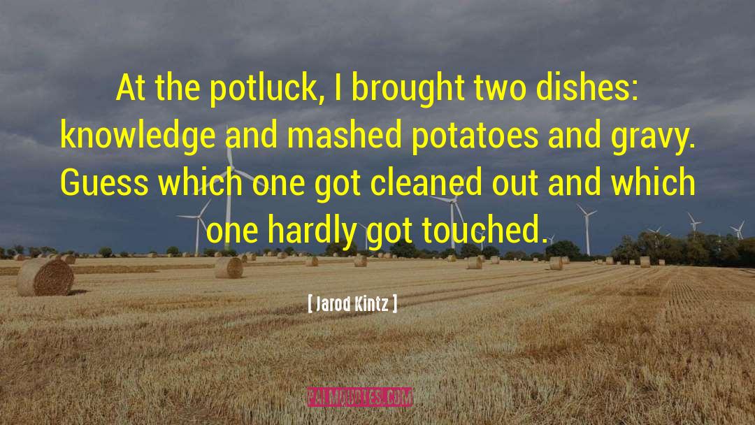 Potluck quotes by Jarod Kintz