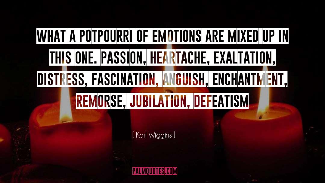 Potpourri Enb quotes by Karl Wiggins