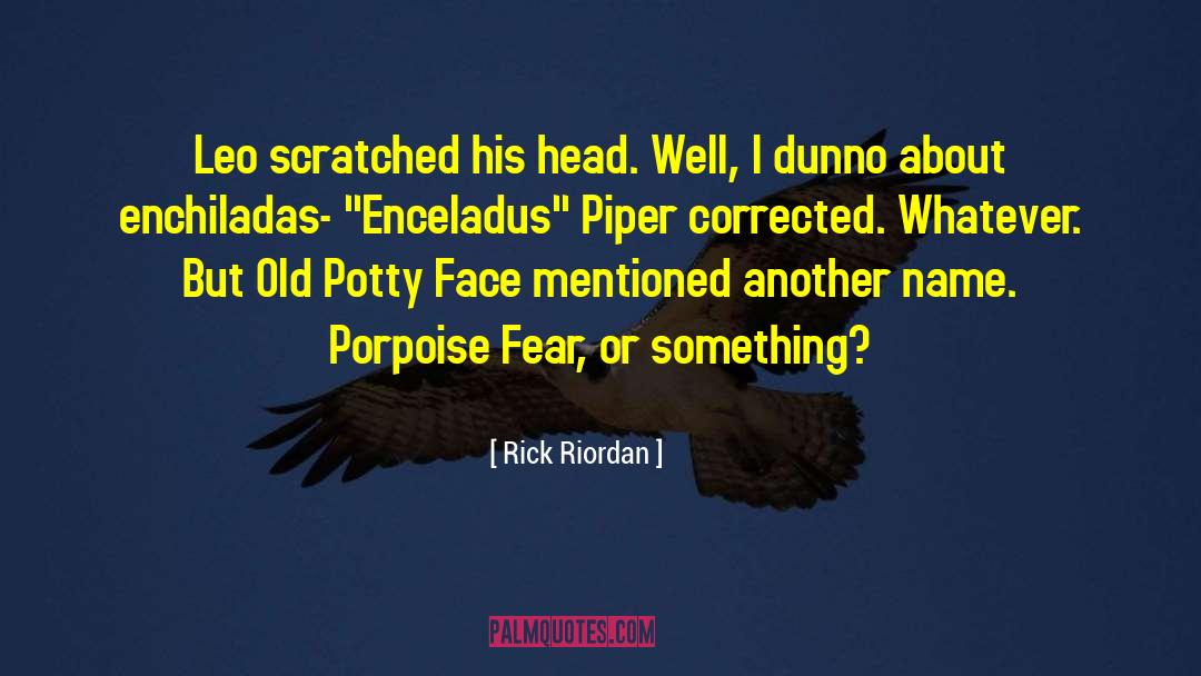 Potty Face quotes by Rick Riordan