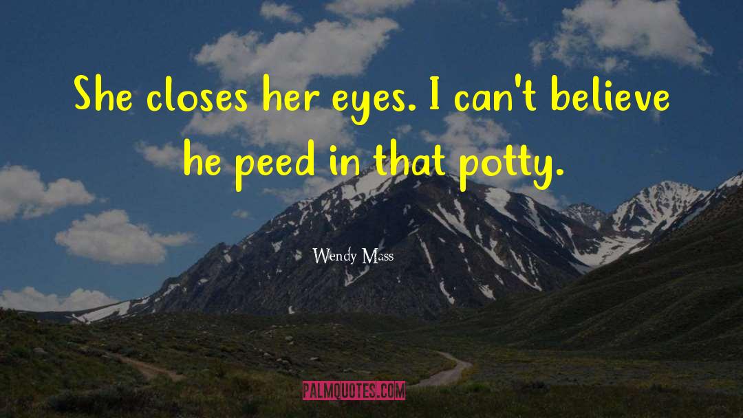 Potty quotes by Wendy Mass