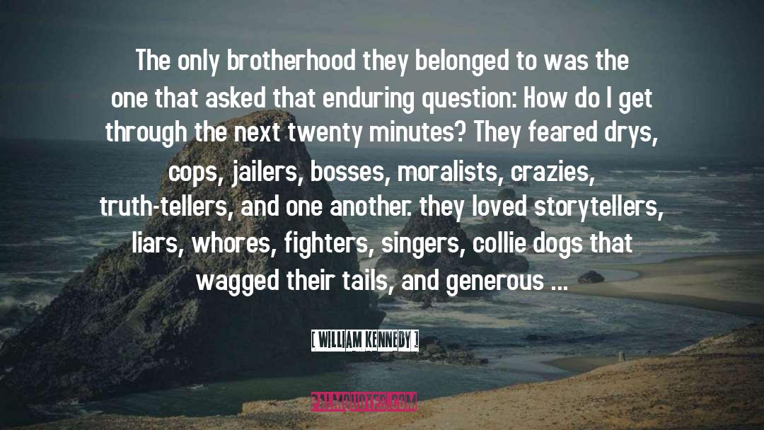 Poughkeepsie Brotherhood quotes by William Kennedy