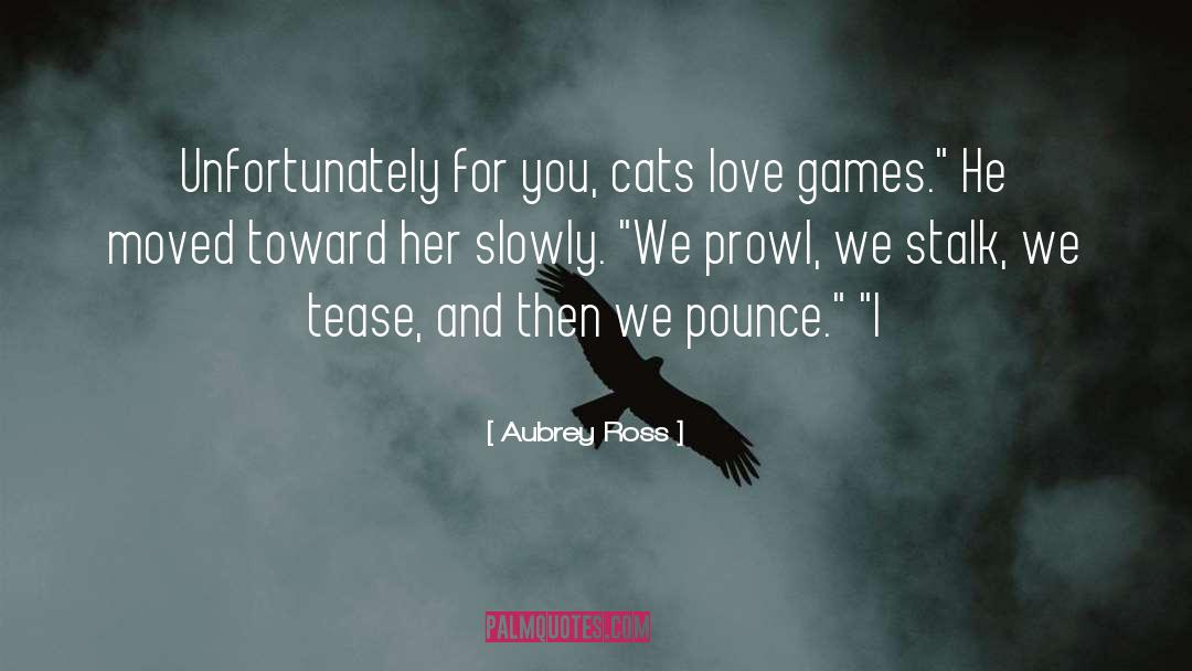 Pounce quotes by Aubrey Ross