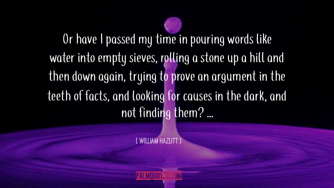 Pouring Into An Empty Vessel quotes by William Hazlitt