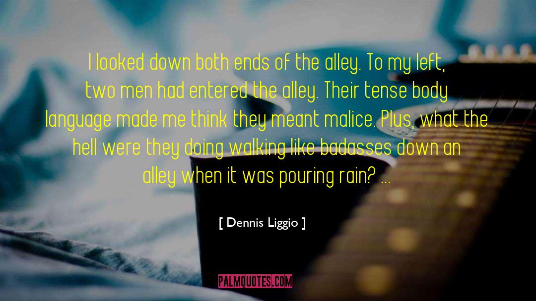 Pouring Rain quotes by Dennis Liggio