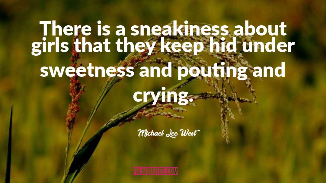 Pouting quotes by Michael Lee West