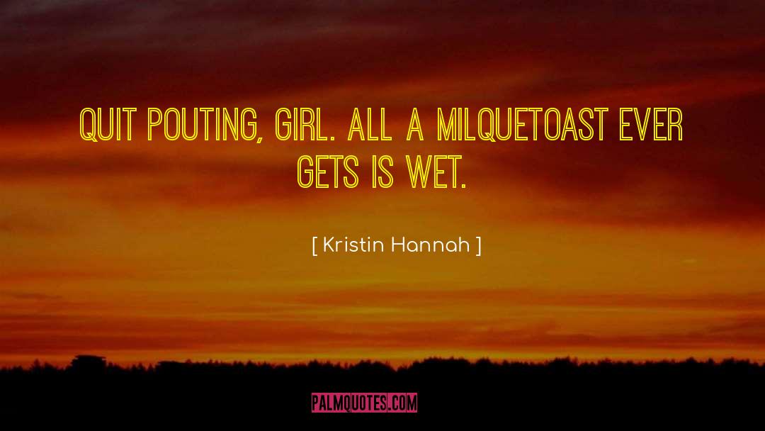 Pouting quotes by Kristin Hannah