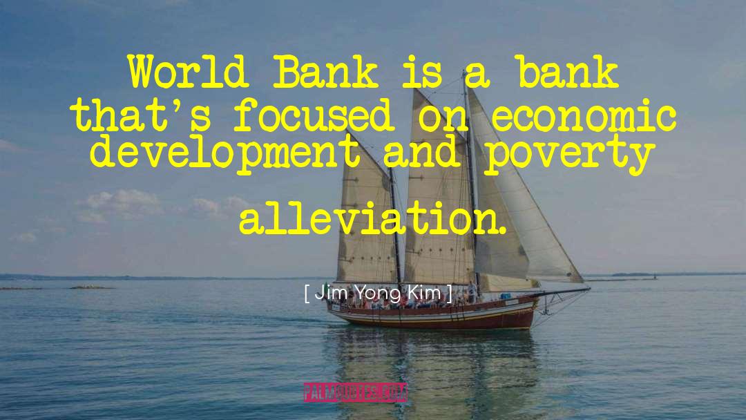 Poverty Alleviation quotes by Jim Yong Kim