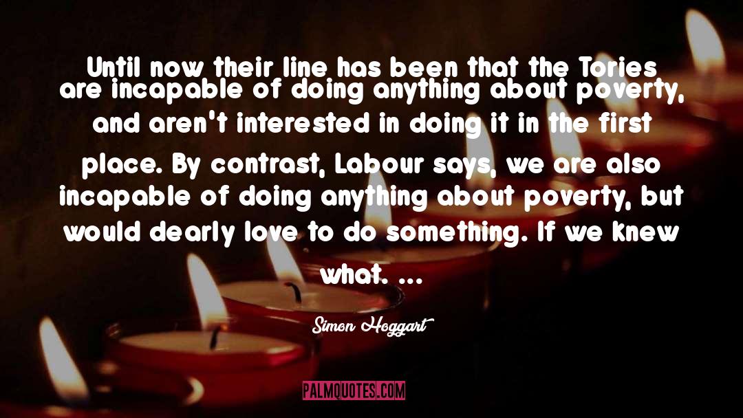 Poverty Alleviation quotes by Simon Hoggart