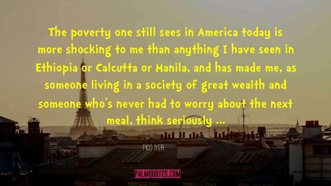 Poverty And Opportunities quotes by Pico Iyer