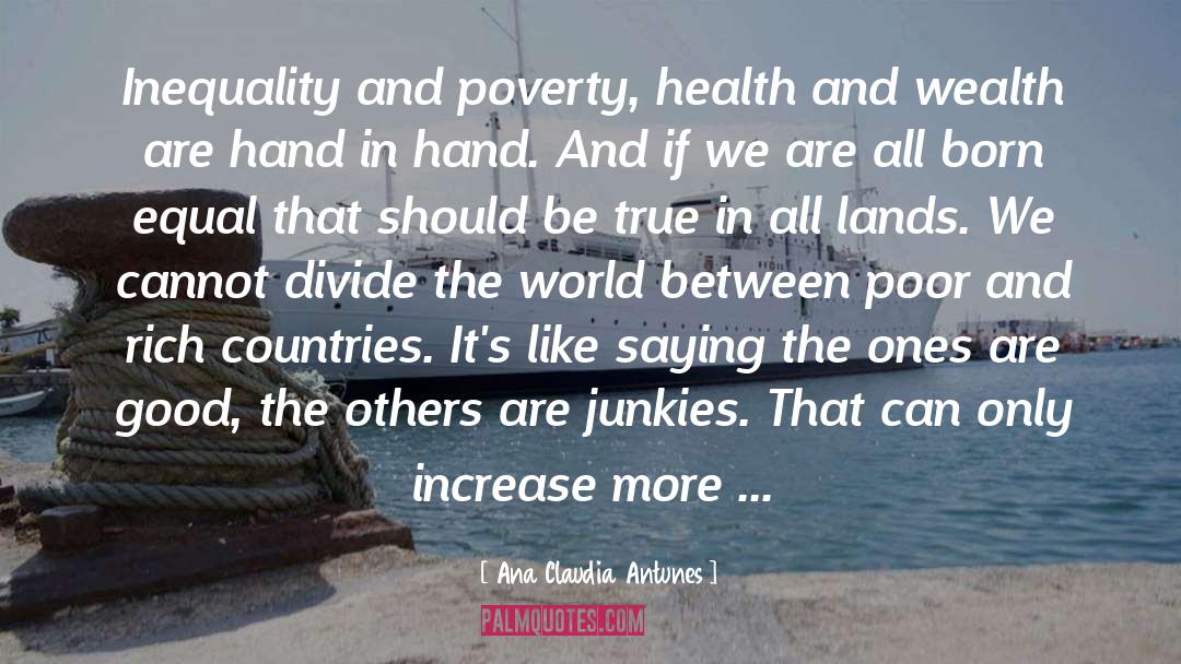 Poverty And Politics quotes by Ana Claudia Antunes