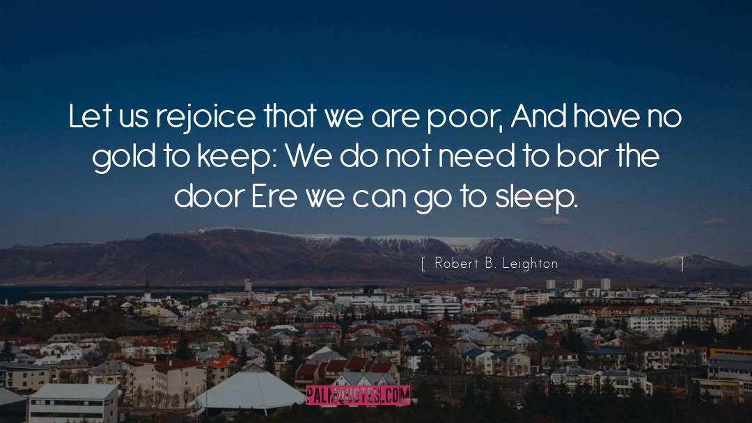 Poverty Contentment quotes by Robert B. Leighton