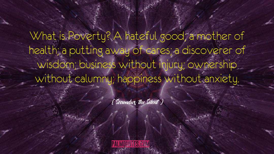 Poverty Humannature quotes by Secundus The Silent