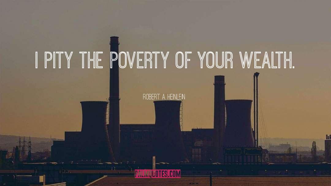 Poverty Humannature quotes by Robert A. Heinlein