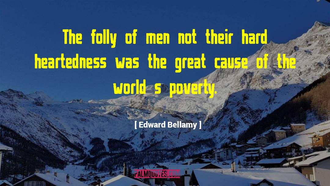 Poverty Humannature quotes by Edward Bellamy